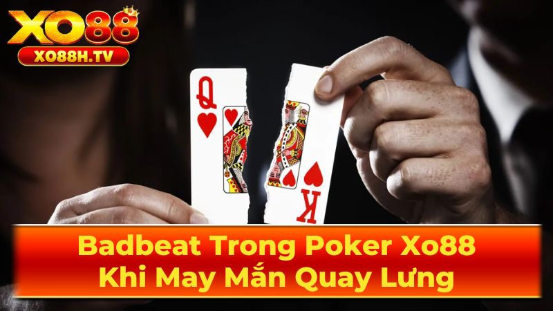 Badbeat Trong Poker Là Gì?