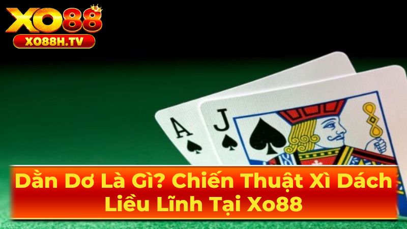 Giải Thích Chi Tiết Về "Dằn Dơ" Trong Xì Dách