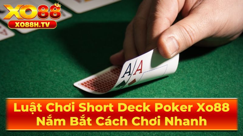 Short Deck Poker Là Gì?